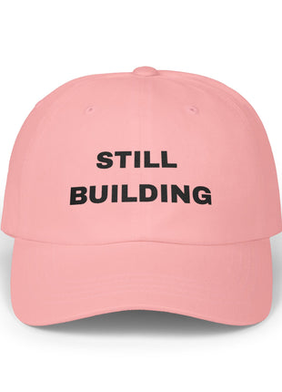 Still Building Unisex Cap — Embroidered
