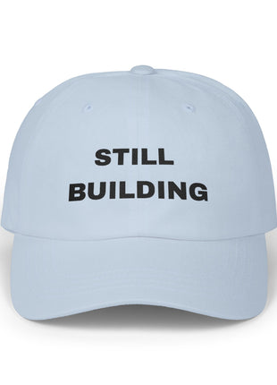 Still Building Unisex Cap — Embroidered