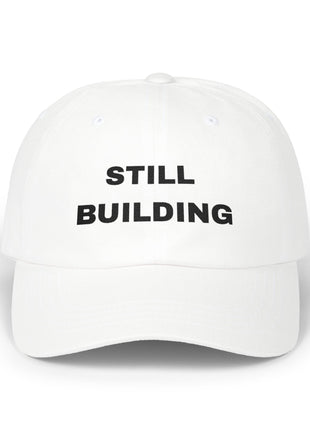 Still Building Unisex Cap — Embroidered